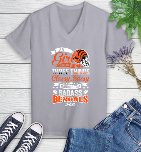 Cincinnati Bengals NFL Football A Girl Should Be Three Things Classy Sassy And A Be Badass Fan Women's V-Neck T-Shirt 4