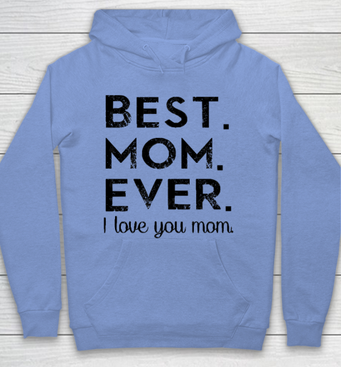 Mother's Day Funny Gift Ideas Apparel  Best. Mom. Ever. T Shirt Hoodie 7