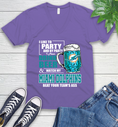 NFL I Like To Party And By Party I Mean Drink Beer and Watch My Miami Dolphins Beat Your Team's Ass Football V-Neck T-Shirt 9