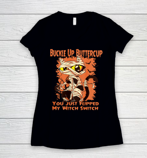 Cat Buckle Up Buttercup You Just Flipped My Witch Switch Women's V-Neck T-Shirt
