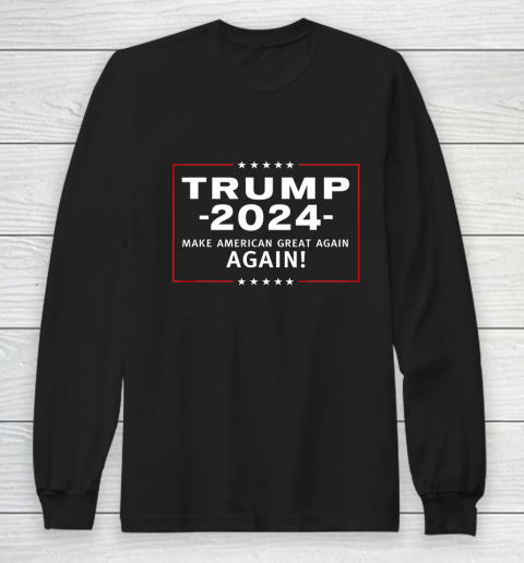 Trump 2024 Make America Great All Over Again MAGAA Long Sleeve T-Shirt