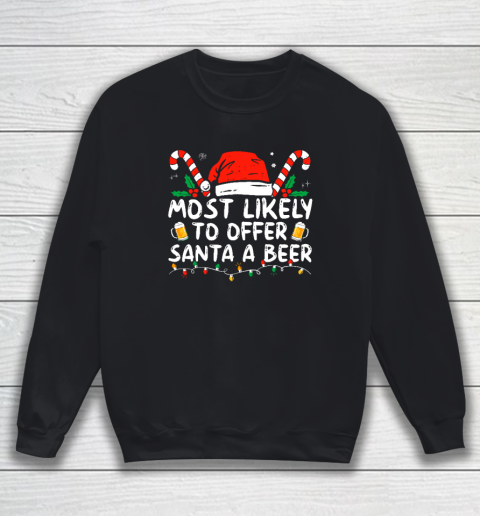 Most Likely To Offer Santa A Beer Funny Drinking Christmas Sweatshirt