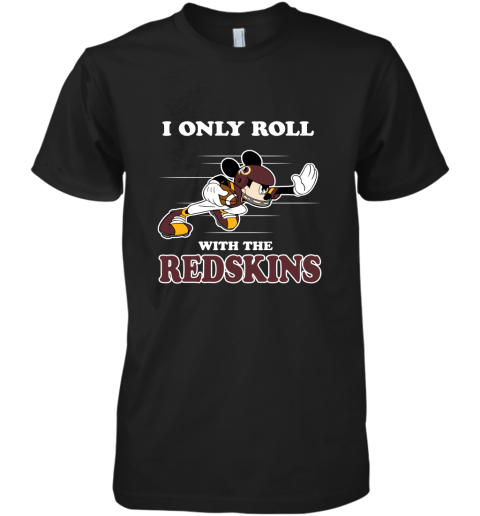 NFL Mickey Mouse I Only Roll With Washington Redskins Premium Men's T-Shirt