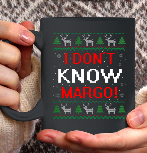 I Don t Know Margo Funny Christmas Vacation Ceramic Mug 11oz
