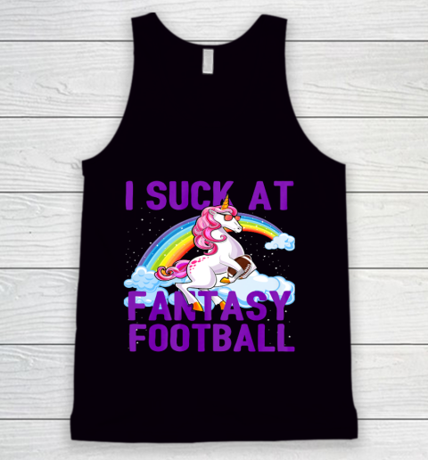 I Suck at Fantasy Football Unicorn Rainbow Loser Men Gift Tank Top