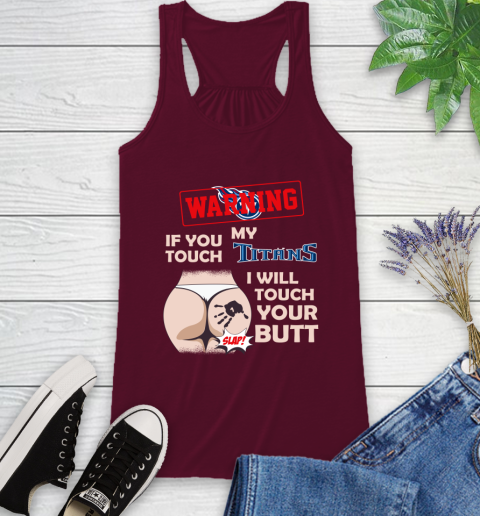 Tennessee Titans NFL Football Warning If You Touch My Team I Will Touch My Butt Racerback Tank 2