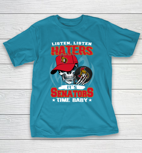 Listen Haters It is SENATORS Time Baby NHL T-Shirt 7