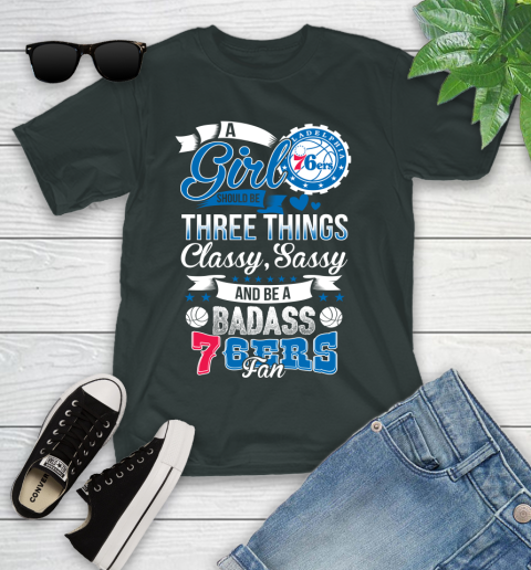 Philadelphia 76ers NBA A Girl Should Be Three Things Classy Sassy And A Be Badass Fan Youth T-Shirt 6