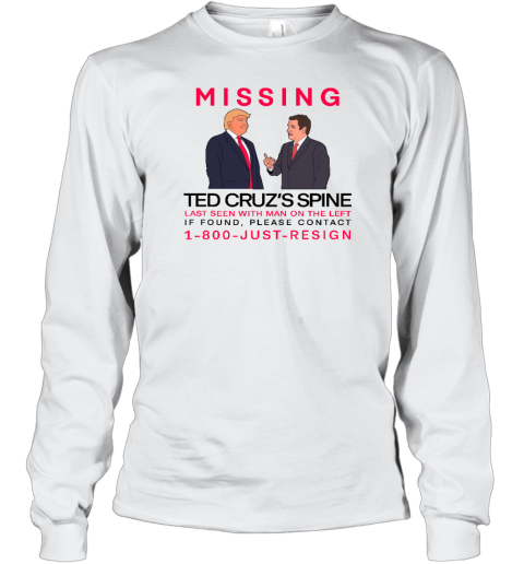 Missing Ted Cruz's Spine Last Seen With Man On The Left Long Sleeve T-Shirt - Topshirtpro