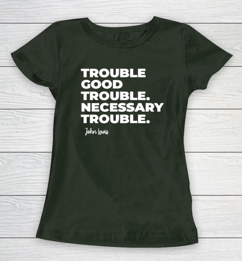 Trouble Good Trouble Necessary Trouble John Lewis Women's T-Shirt 4