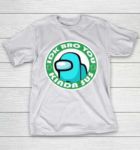 Among Us Shirt Idk Bro You Kinda Sus T-Shirt 9