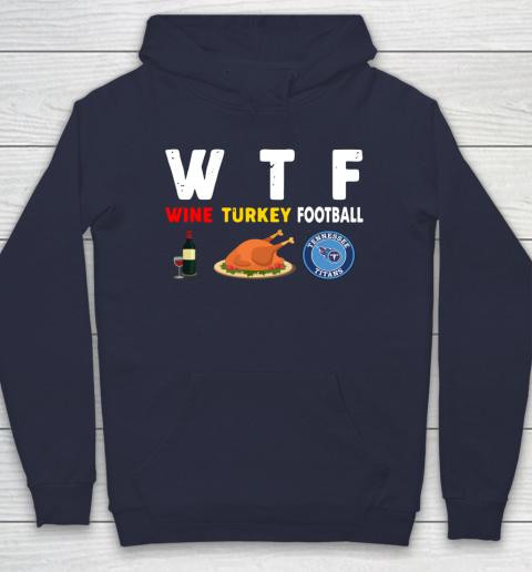 Tennessee Titans Giving Day WTF Wine Turkey Football NFL Hoodie 2
