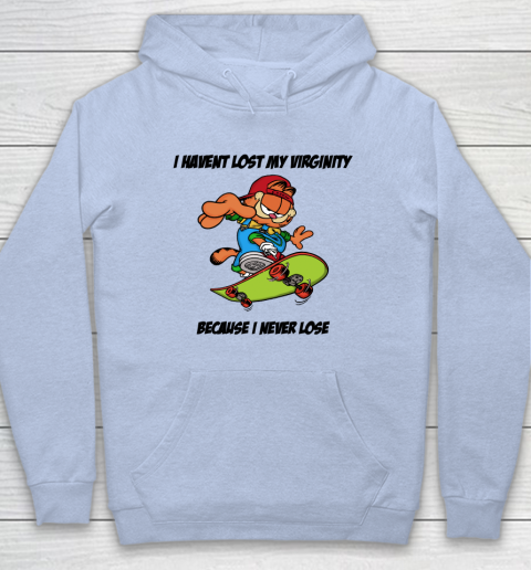 I Haven't Lost My Virginity Because I Never Lose Hoodie 5