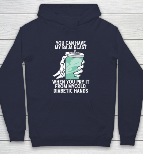 You Can Have My Baja Blast When You Pry It From My Cold Diabetic Hands Hoodie 2