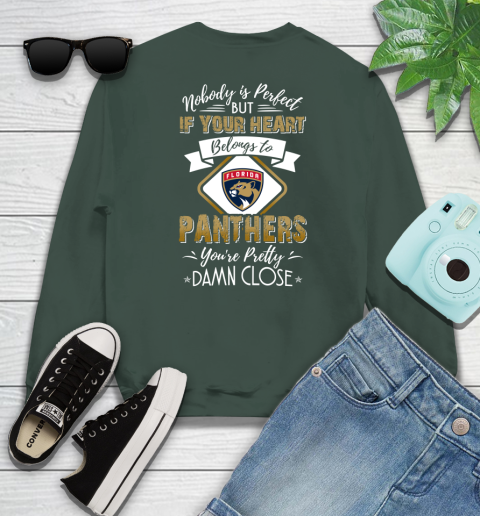 NHL Hockey Florida Panthers Nobody Is Perfect But If Your Heart Belongs To Panthers You're Pretty Damn Close Shirt Sweatshirt 12