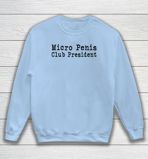Micro Penis Club President Sweatshirt 4