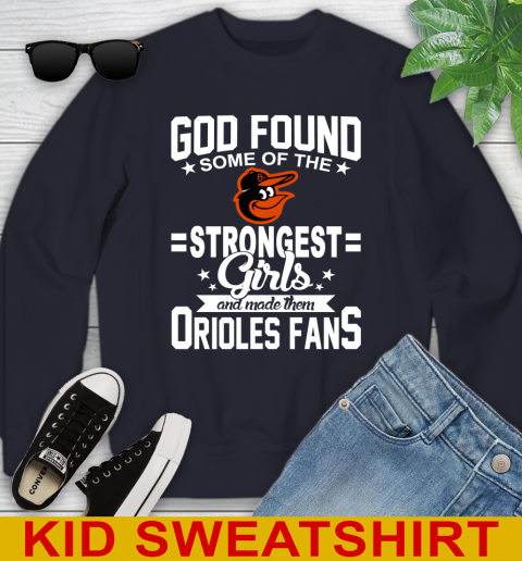 Baltimore Orioles MLB Baseball God Found Some Of The Strongest Girls Adoring Fans Youth Sweatshirt 2