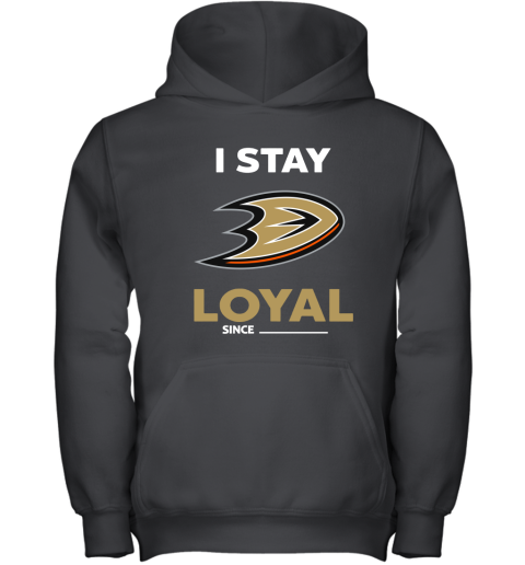 Anaheim Ducks I Stay Loyal Since Personalized Youth Hoodie