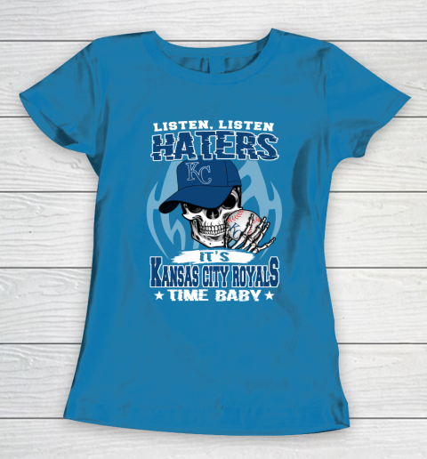 Listen Haters It is ROYALS Time Baby MLB Women's T-Shirt 6