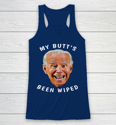 Funny Biden Gaffe From Our Leader My Butt s Been Wiped Racerback Tank 6