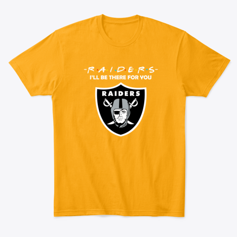 qlnw oakland raiders friends i39 ll be there for you classic t shirt 2 front gold