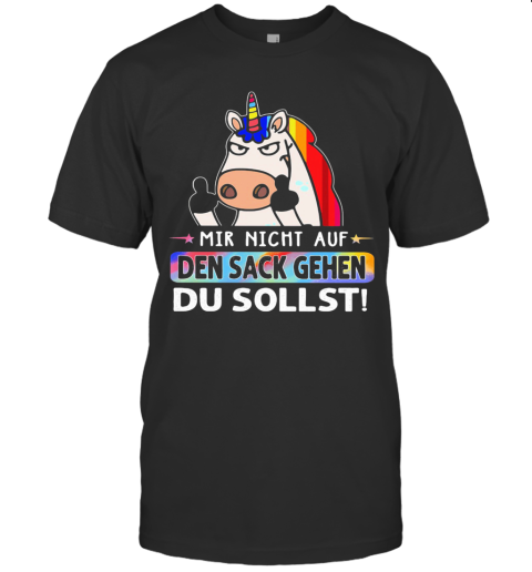 LGBT Unicorn Mir Nicht Auf Den Sack Gehen Du Sollst T-Shirt