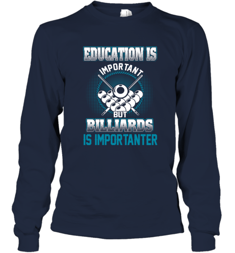 Education Is Important But Billiards Is Importanter Long Sleeve T-Shirt 2