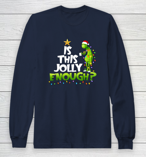 Grinch Is this jolly enough Noel merry christmas Long Sleeve T-Shirt 2