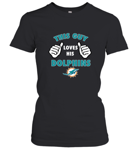 This Guy Loves His Miami Dolphins Women's T-Shirt