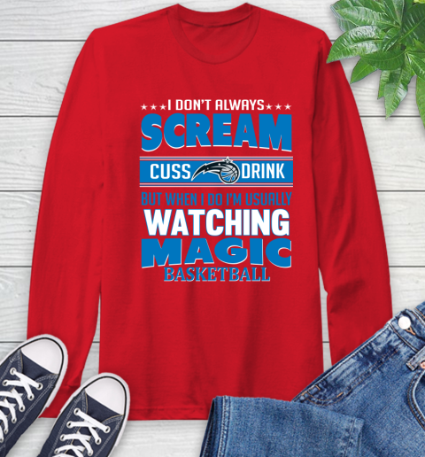 Orlando Magic NBA Basketball I Scream Cuss Drink When I'm Watching My Team Long Sleeve T-Shirt 11