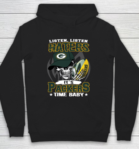 Listen Haters It is PACKERS Time Baby NFL Hoodie