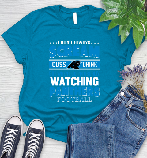 Carolina Panthers NFL Football I Scream Cuss Drink When I'm Watching My Team Women's T-Shirt 10