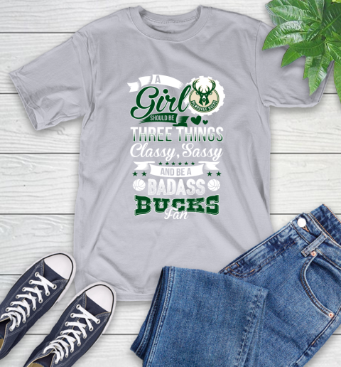 Milwaukee Bucks NBA A Girl Should Be Three Things Classy Sassy And A Be Badass Fan T-Shirt 6