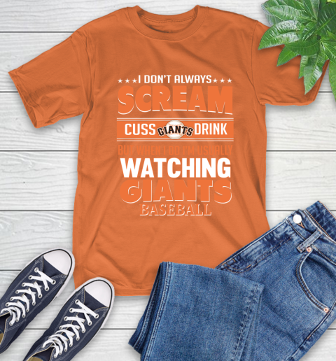 San Francisco Giants MLB I Scream Cuss Drink When I'm Watching My Team T-Shirt 4