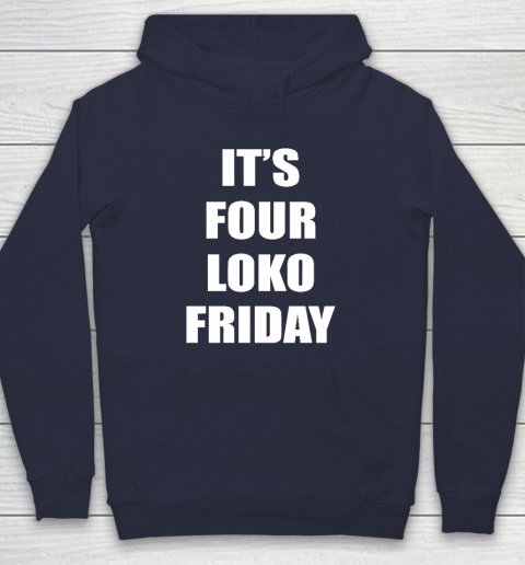 It's Four Loko Friday And I Have A Gun Hoodie 2
