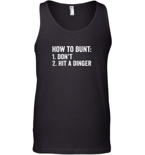 How To Bunt 1 Don't 2 Hit A Dinger Shirt Funny Baseball Tank Top