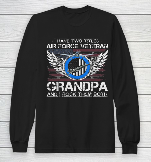 I Am An Air Force Veteran Grandpa And I Rock (1) Long Sleeve T-Shirt
