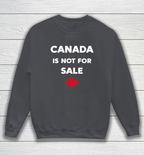 Canada Is Not For Sale Sweatshirt 3