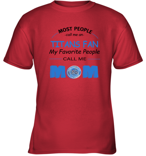 Most People Call Me Tennessee Titans Fan Football Mom Unisex