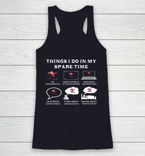Things I Do In My Spare Time Snowboarding Snowboard Lovers Racerback Tank 7