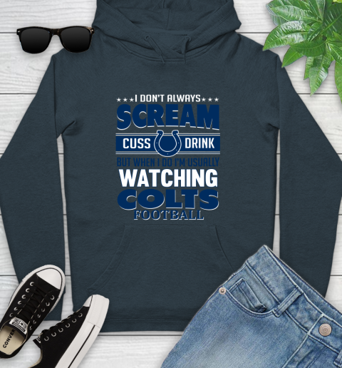 Indianapolis Colts NFL Football I Scream Cuss Drink When I'm Watching My Team Youth Hoodie 10