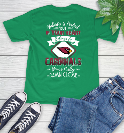 NFL Football Arizona Cardinals Nobody Is Perfect But If Your Heart Belongs To Cardinals You're Pretty Damn Close Shirt T-Shirt 8
