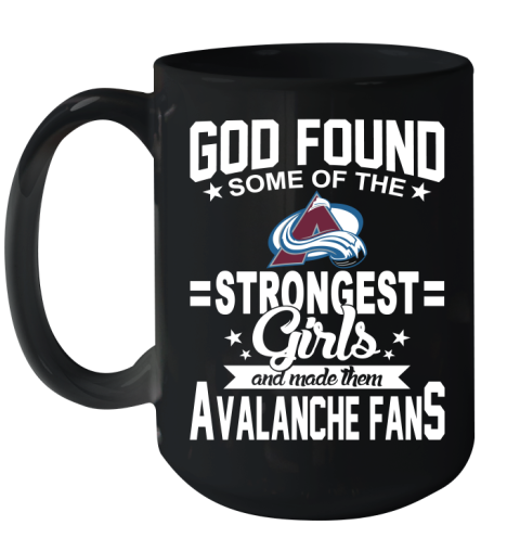Colorado Avalanche NHL Football God Found Some Of The Strongest Girls Adoring Fans Ceramic Mug 15oz