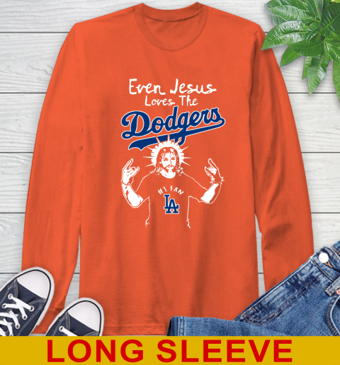 Los Angeles Dodgers MLB Baseball Even Jesus Loves The Dodgers Shirt Long Sleeve T-Shirt 4