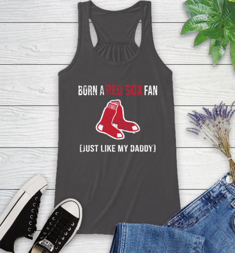 MLB Baseball Boston Red Sox Loyal Fan Just Like My Daddy Shirt Racerback Tank 9