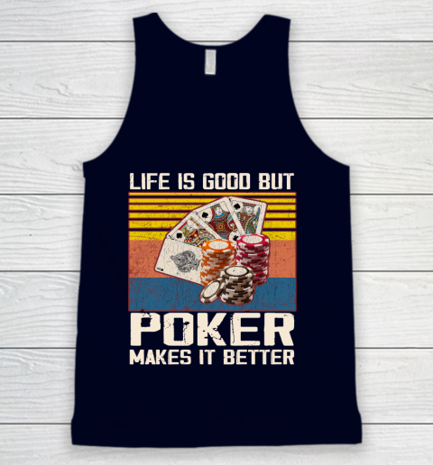 Life is good but poker makes it better Tank Top 2