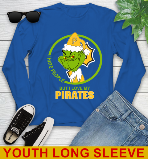 Pittsburgh Pirates MLB Christmas Grinch I Hate People But I Love My Favorite Baseball Team Youth Long Sleeve 10