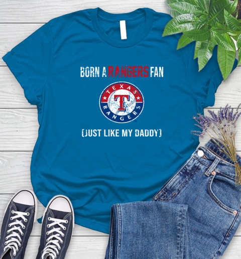 MLB Baseball Texas Rangers Loyal Fan Just Like My Daddy Shirt Women's T-Shirt 8