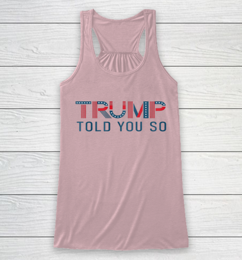 Donald Trump Told You So Racerback Tank 4