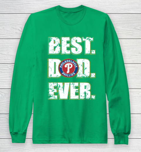 MLB Philadelphia Phillies Baseball Best Dad Ever Family Shirt Long Sleeve T-Shirt 4